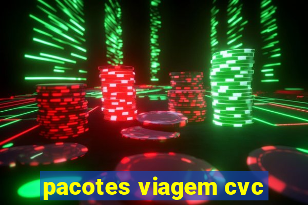 pacotes viagem cvc